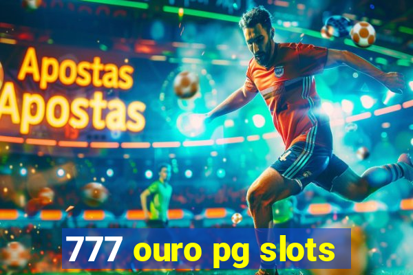 777 ouro pg slots